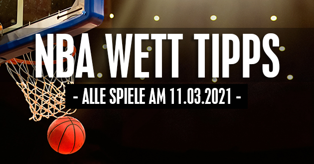 NBA Tipps fuer den 11. Maerz