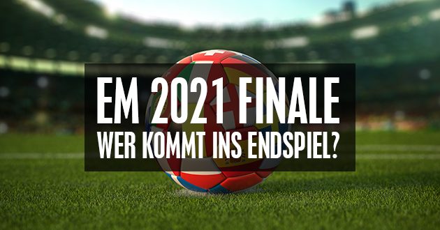 wer kommt ins EM Finale 2021?