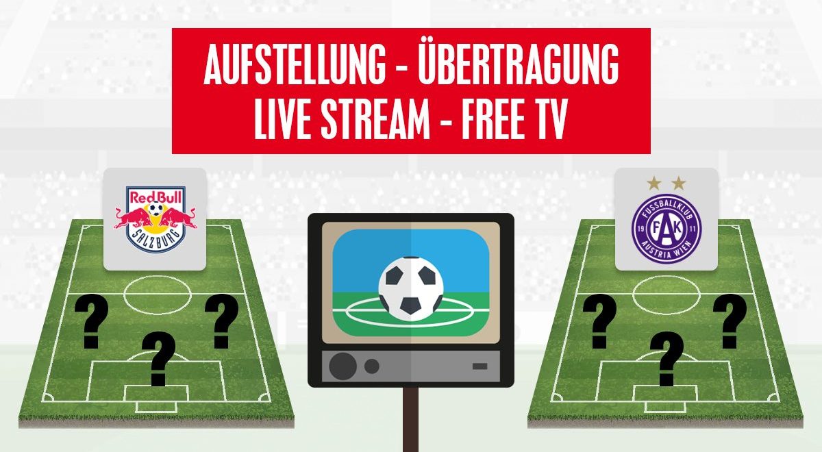 FC Salzburg - FK Austria Wien Aufstellung &Live Stream