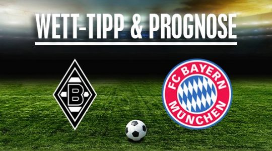 Borussia Mönchengladbach - FC Bayern München Prognose